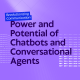 Chatbots and Conversational agents
