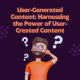 The power of user generated Content