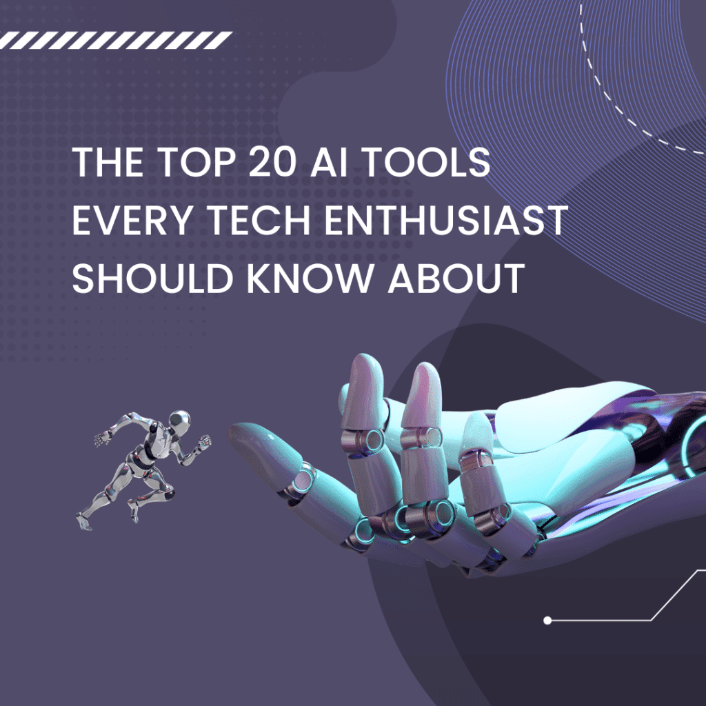 Top 20 AI Tools Every Tech Enthusiast Should Know About