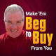 Make ém to buy from you