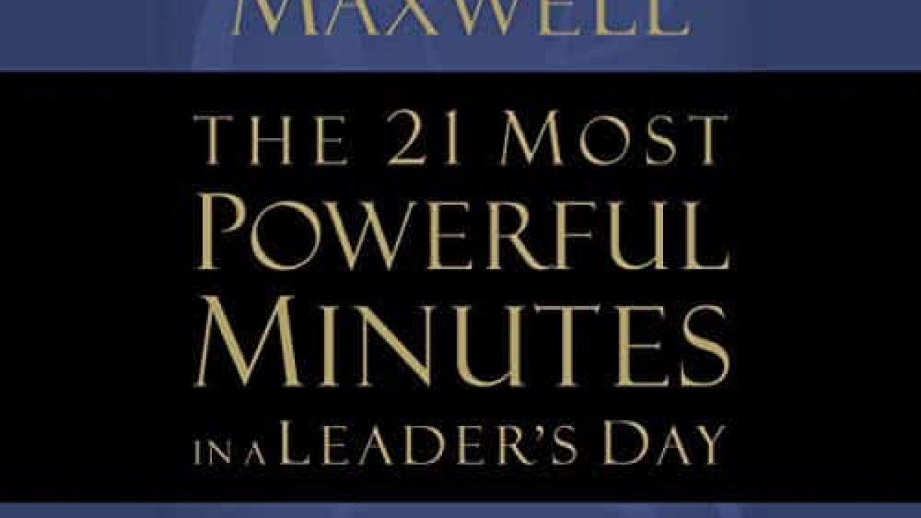 The 21 Most Powerful Minutes in a Leader's Day
