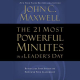 The 21 Most Powerful Minutes in a Leader's Day